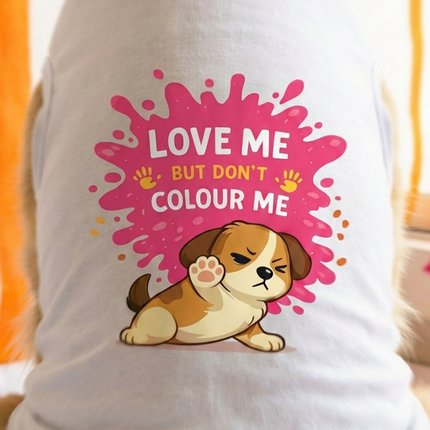 PawTaaka Love Me Don't Colour Me Holi Dog & Cat T-Shirt